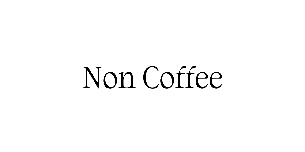 NON COFFEE ALL